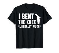 I Bent The Knee Knee Replacement Surgery T-Shirt