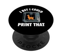 I Bet I Could Print That - 3D Printing Geek 3D Printer PopSockets Adhesive PopGrip