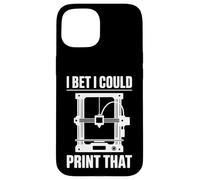 I Bet I Could Print That Funny 3D Printing Design Case for iPhone 15