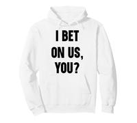 I bet on us, you Pullover Hoodie