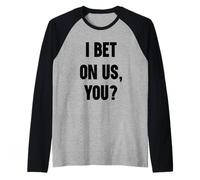 I Bet on us, You? Raglan Baseball Tee