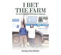 I BET THE FARM: An Arran Farmer's European Odyssey