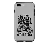 I Bet You Hold the Pencil With Your Whole Fist Funny Case for iPhone 7 Plus/8 Plus