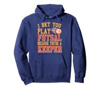 I Bet You Play Futsal Because You're a Real Keeper Pullover Hoodie
