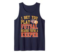 I Bet You Play Futsal Because You're a Real Keeper Tank Top
