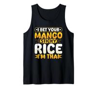 I Bet Your Mango Sticky Rice I'm Thai Tank Top