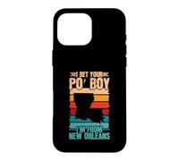 I Bet Your Po Boy - Im From New Orleans Case for iPhone 16 Pro Max