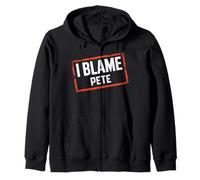 I Blame PETE T-Shirt Name Funny PETE Zip Hoodie