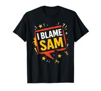 I Blame SAM T-Shirt Name Funny SAM T-Shirt