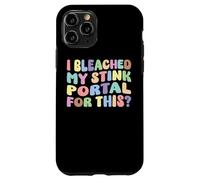 I Bleached My Stink Portal For This | Edgy Adult Humor Funny Case for iPhone 11 Pro