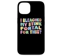 I Bleached My Stink Portal For This | Edgy Adult Humor Funny Case for iPhone 13