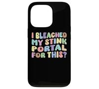 I Bleached My Stink Portal For This | Edgy Adult Humor Funny Case for iPhone 13 Pro
