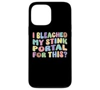 I Bleached My Stink Portal For This | Edgy Adult Humor Funny Case for iPhone 13 Pro Max