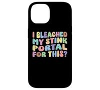 I Bleached My Stink Portal For This | Edgy Adult Humor Funny Case for iPhone 14