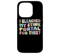 I Bleached My Stink Portal For This | Edgy Adult Humor Funny Case for iPhone 14 Pro