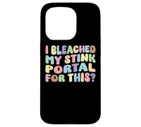 I Bleached My Stink Portal For This | Edgy Adult Humor Funny Case for iPhone 15 Pro