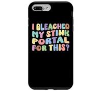 I Bleached My Stink Portal For This | Edgy Adult Humor Funny Case for iPhone 7 Plus/8 Plus