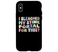 I Bleached My Stink Portal For This | Edgy Adult Humor Funny Case for iPhone X/XS