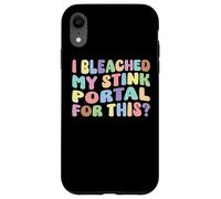 I Bleached My Stink Portal For This | Edgy Adult Humor Funny Case for iPhone XR