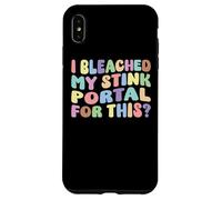 I Bleached My Stink Portal For This | Edgy Adult Humor Funny Case for iPhone XS Max