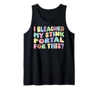 I Bleached My Stink Portal For This | Edgy Adult Humor Funny Tank Top