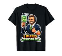 I Bleed Conversion Data Marketer T-Shirt