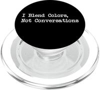 I Blend Colors, Not Conversations Funny Painting Quotes PopSockets PopGrip for MagSafe