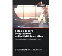 I blog e la loro integrazione nell'attività lavorativa: Internet e il rapporto tra linguaggio e lavoro