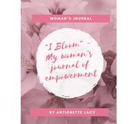 "I Bloom" - My woman's journal of empowerment
