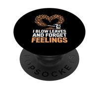 I Blow Leaves And Forget Feelings Funny Landscaping Humor PopSockets Adhesive PopGrip