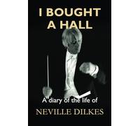 I Bought a Hall: A diary of the life of Neville Dilkes