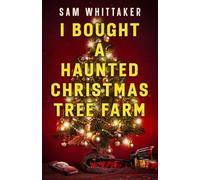 I Bought a Haunted Christmas Tree Farm: A Haunted Holiday Advent Read-Along (Strange Haunted Places)