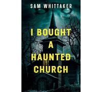 I Bought a Haunted Church: 2 (Strange Haunted Places)