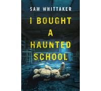 I Bought a Haunted School (Strange Haunted Places)