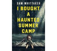 I Bought a Haunted Summer Camp (Strange Haunted Places)
