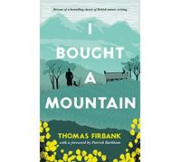 I Bought a Mountain: The Re-discovered Nature Classic