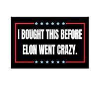 I Bought This Before We Knew Elon was Crazy Sticker Elon Vinyl Car Decal Tesla Bumper Sticker Anti Elon Musk Model X Y 3 S Window Cling Decal (Square Elon Went Crazy)