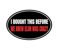 I Bought This Before We Knew Elon was Crazy Sticker Elon Vinyl Car Decal Tesla Bumper Sticker Anti Elon Musk Model X Y 3 S Window Cling Decal (Round Elon was Crazy)