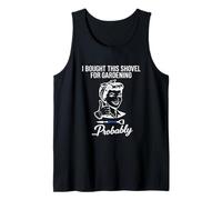 I Bought This Shovel for Gardening Sarcastic Edgy Humor Joke Tank Top