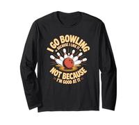 I Bowl Because I Love It Not Because I Always Score Big Long Sleeve T-Shirt