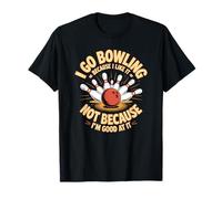 I Bowl Because I Love It Not Because I Always Score Big T-Shirt