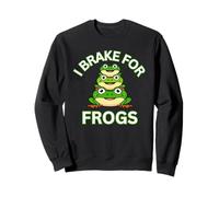 I Brake For Frogs n Toads Stop Careful Hunt and Find Fun Sweatshirt