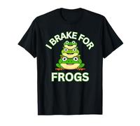 I Brake for Frogs n Toads Stop Careful Hunt and Find Fun T-Shirt