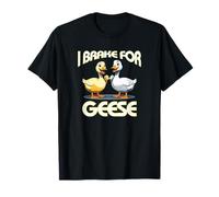I Brake for Geese Silly Goose Bumping Hunt and Find Fun T-Shirt