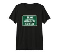 I Brake for Historical Markers Funny Driver Dad Trip Joke Premium T-Shirt