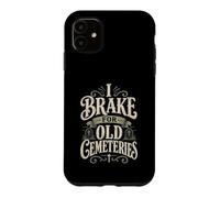 I Brake For Old Cemeteries Genealogy Family History Ancestry Case for iPhone 11