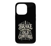 I Brake For Old Cemeteries Genealogy Family History Ancestry Case for iPhone 13 Pro