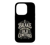 I Brake For Old Cemeteries Genealogy Family History Ancestry Case for iPhone 14 Pro