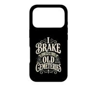 I Brake For Old Cemeteries Genealogy Family History Ancestry Case for iPhone 17 Pro