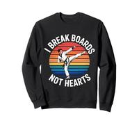I Break Boards Not Hearts Training Sparring Taekwondo - Sweatshirt